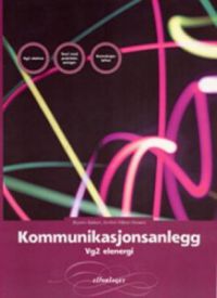 Kommunikasjonsanlegg: vg2 elenergi 9788273454713 Øystein Bakken Brukte bøker
