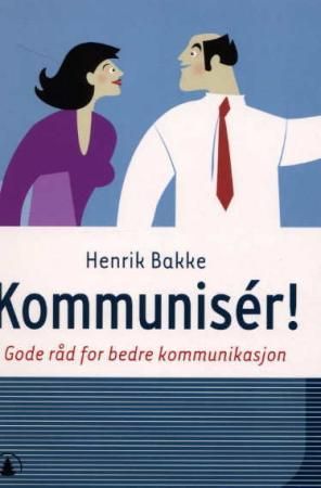 Kommunisér! 9788205311367 Henrik Bakke Brukte bøker