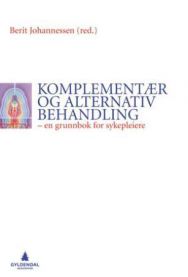 Komplementær og alternativ behandling: en grunnbok for sykepleiere 9788205379985  Brukte bøker