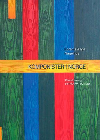Komponister i Norge 9788270937172 Lorents Aage Nagelhus Brukte bøker