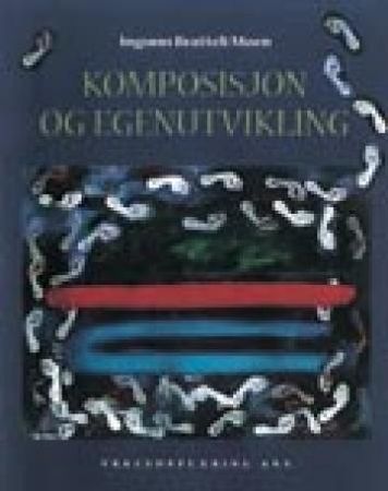 Komposisjon og egenutvikling 9788258512681 Ingunn Bratteli Moen Brukte bøker