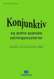 Konjunktiv og andre spanske setningsmysterier 9788245019483 Maximino J. Ruiz Rufino Berit Grønn Brukte bøker