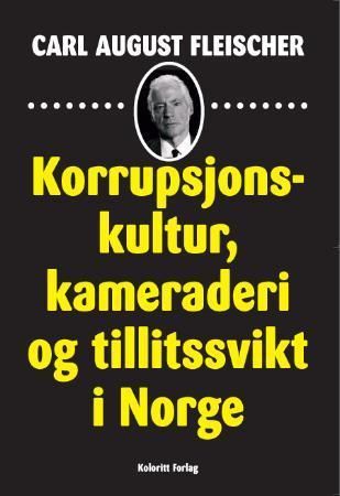 Korrupsjonskultur, kameraderi og tillitssvikt i Norge 9788292395295 Carl August Fleischer Brukte bøker