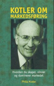 Kotler om markedsføring; hvordan du skaper, vinner og dominerer markedet 9788259022615 Philip Kotler Brukte bøker