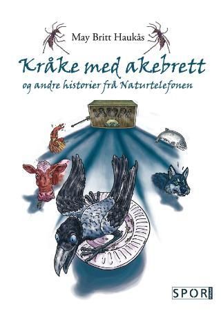 Kråke med akebrett og andre historier frå Naturtelefonen 9788291139388 May Britt Haukås Brukte bøker