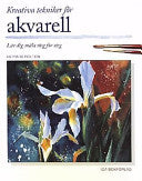 Kreativa tekniker för akvarell 9789153423003 Richard Bolton Brukte bøker