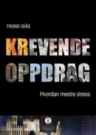 Krevende oppdrag: hvordan mestre stress 9788202404581 Trond Idås Brukte bøker