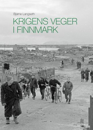 Krigens veger i Finnmark 9788281044272 Bjarne Langseth Brukte bøker