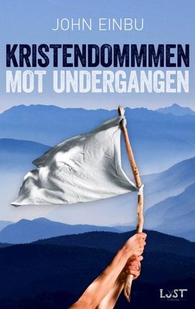 Kristendommen mot undergangen 9788293349334 John Einbu Brukte bøker