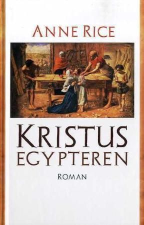 Kristus - egypteren 9788249400652 Anne Rice Brukte bøker