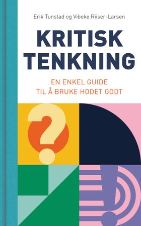 Kritisk tenkning 9788282822138 Erik Tunstad Vibeke Riiser-Larsen Brukte bøker