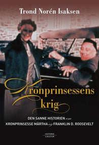 Kronprinsessens krig 9788283230260 Trond Norén Isaksen Brukte bøker