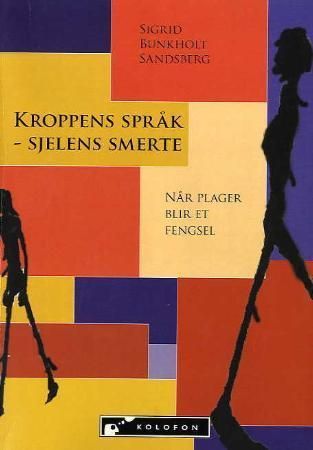 Kroppens språk - sjelens smerte 9788230002827 Sigrid Sandsberg Brukte bøker