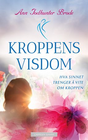 Kroppens visdom 9788202606381 Ann Todhunter Brode Brukte bøker