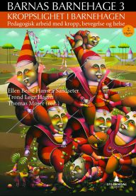 Kroppslighet i barnehagen: pedagogisk arbeid med kropp, bevegelse og helse 9788205453821  Brukte bøker