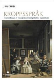 Kroppsspråk; fremstillinger av funksjonshemning i kultur og samfunn 9788205462311 Jan Grue Brukte bøker