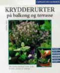 Krydderurter på balkong og terrasse: duftende krydderurter i kar, potter, ka… 9788202164126 Heide Rau Brukte bøker
