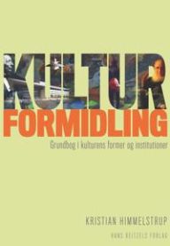 Kulturformidling: grundbog i kulturens former og institutioner 9788741257617 Kristian Himmelstrup Brukte bøker