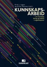 Kunnskapsarbeid: om kunnskap, læring og ledelse i organisasjoner 9788245009583  Brukte bøker