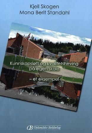 Kunnskapsløft og kvalitetsheving på egen skole - et eksempel 9788275181372 Kjell Skogen Mona Berit Standahl Brukte bøker