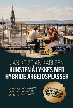 Kunsten å lykkes med hybride arbeidsplasser 9788284670799 Jan Kristian Karlsen Brukte bøker