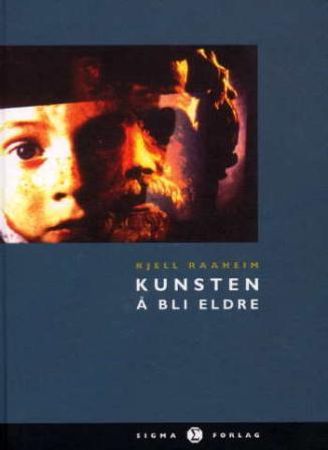 Kunsten å bli eldre 9788279160304 Kjell Raaheim Brukte bøker