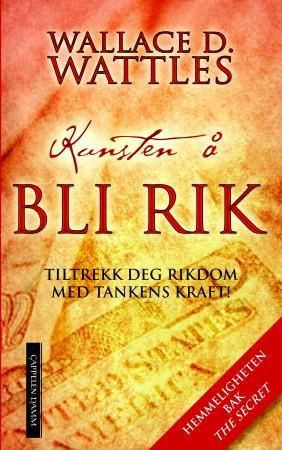 Kunsten å bli rik 9788202304263 Wallace D. Wattles Brukte bøker