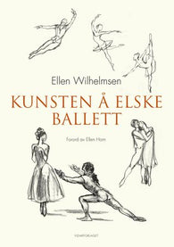 Kunsten å elske ballett 9788279903529 Ellen Wilhelmsen Brukte bøker