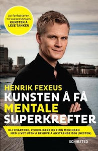 Kunsten å få mentale superkrefter 9788251655606 Henrik Fexeus Brukte bøker