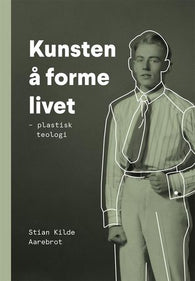 Kunsten å forme livet 9788253148793 Stian Kilde Aarebrot Brukte bøker