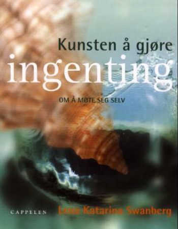 Kunsten å gjøre ingenting 9788202215026 Lena Katarina Swanberg Brukte bøker