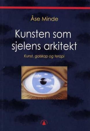 Kunsten som sjelens arkitekt 9788241710773 Åse Minde Brukte bøker