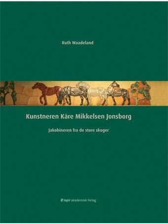 Kunstneren Kåre Mikkelsen Jonsborg 9788251924030 Ruth Waadeland Brukte bøker