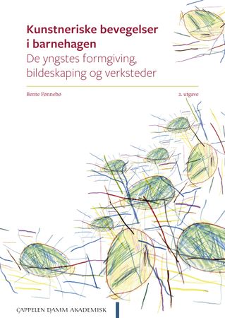 Kunstneriske bevegelser i barnehagen 9788202756239 Bente Fønnebø Brukte bøker