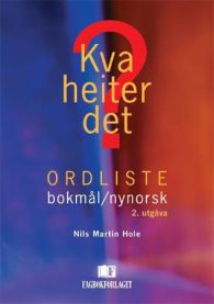 Kva heiter det?: ordliste bokmål-nynorsk 9788245006018 Nils Martin Hole Brukte bøker
