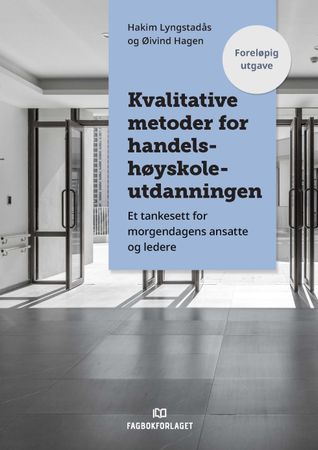 Kvalitative metoder for handelshøyskoleutdanningen 9788245043884 Hakim Lyngstadås Øivind Hagen Brukte bøker