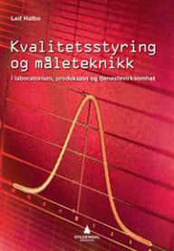 Kvalitetsstyring og måleteknikk: i laboratorium, produksjon og tjenestevirksomhet 9788205402119 Leif Halbo Brukte bøker