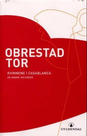 Kvinnene i Casablanca og andre historier 9788205303331 Tor Obrestad Brukte bøker