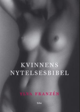 Kvinnenes nytelsesbibel 9788299806626 Ylva Franzén Brukte bøker