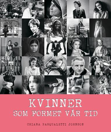 Kvinner som formet vår tid 9788270074891 Chiara Pasqualetti Johnson Brukte bøker
