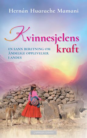 Kvinnesjelens kraft 9788202624644 Hernán Huarache Mamani Brukte bøker