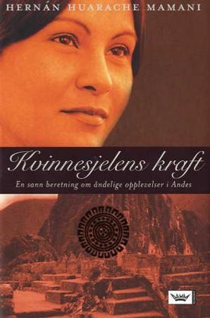 Kvinnesjelens kraft 9788204097859 Hernán Huarache Mamani Brukte bøker