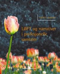 LØFT og narrativer i profesjonelle samtaler: fra nederlag til trappetrinn 9788215007403 Kirsti Ramfjord Haaland Brukte bøker