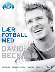 Lær fotball med David Beckham 9788204130082 Lars Lenth David Beckham Brukte bøker