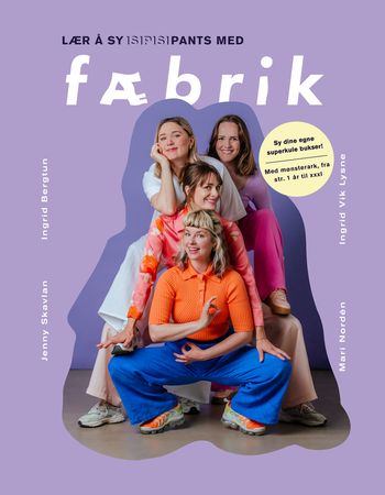 Lær å sy Isipisipants med Fæbrik 9788293891079 Ingrid Bergtun Ingrid Vik Lysne Jenny Skavlan Mari Nordén Brukte bøker