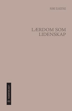 Lærdom som lidenskap 9788245021653 Rune Slagstad Brukte bøker