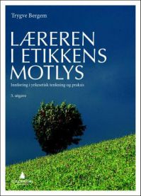 Læreren i etikkens motlys 9788205464834 Trygve Bergem Brukte bøker