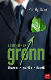 Løsningen er grønn: økonomi, politikk, livsstil 9788292773550 Per Hjalmar Svae Brukte bøker