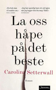 La oss håpe på det beste 9788203374241 Carolina Setterwall Brukte bøker