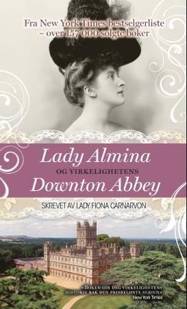 Lady Almina og virkelighetens Downton Abbey 9788282689892 Fiona grevinne av Carnarvon Brukte bøker